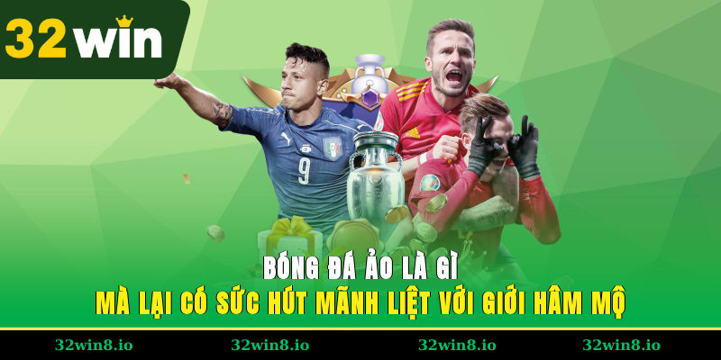 Bóng Đá Ảo Là Gì Và Mẹo Đặt Cược Hiệu Quả Tại Nhà Cái 32WIN 2 Bóng đá ảo là gì mà lại có sức hút mãnh liệt với giới hâm mộ?