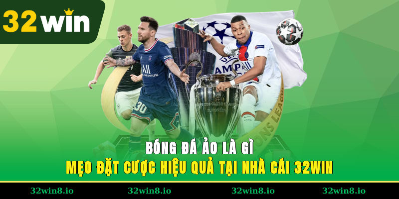 Bóng Đá Ảo Là Gì Và Mẹo Đặt Cược Hiệu Quả Tại Nhà Cái 32WIN 1 Bóng Đá Ảo Là Gì Và Mẹo Đặt Cược Hiệu Quả Tại Nhà Cái 32WIN