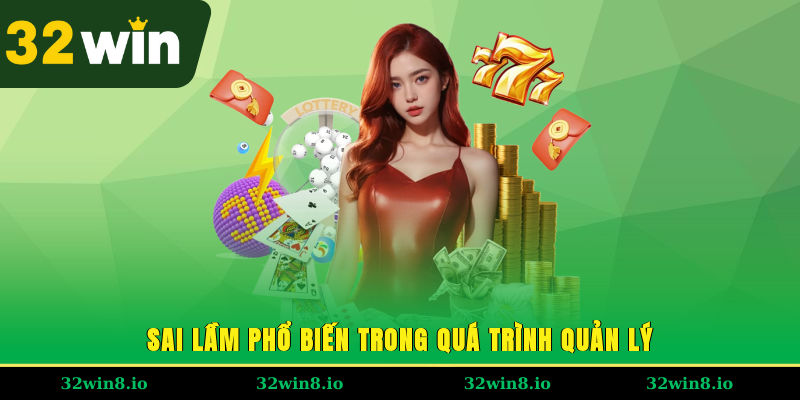 Quản Lý Tiền Cược - Bí Kíp Kiểm Soát Vốn & Tối Ưu Lợi Nhuận 4 Sai lầm phổ biến trong quá trình quản lý